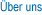 �ber uns